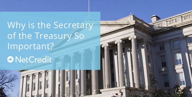 Why is the Secretary of the Treasury So Important? - NetCredit Blog